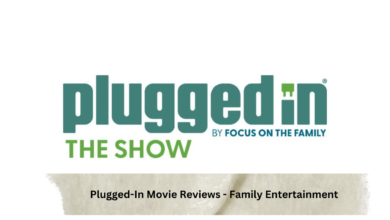 Plugged-In Movie Reviews - Family Entertainment