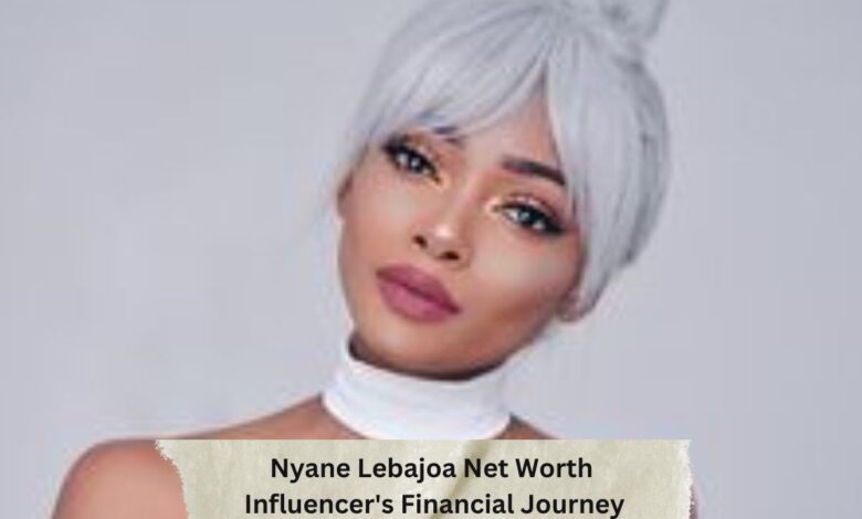 Nyane Lebajoa Net Worth 0.0, Super Star Influencer's Financial Journey